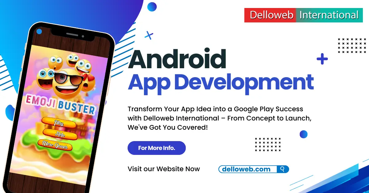 Advertisement for Delloweb International's Android app development services: Turn your ideas into reality with our expertise, guiding you from idea to Play Store. Featuring a phone displaying the colorful Emoji Buster game. Visit delloweb.com for more info.