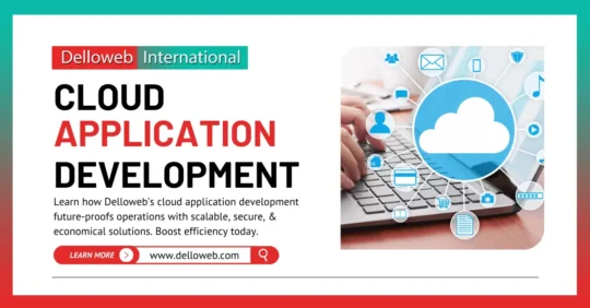 Hands typing on a laptop with cloud icons and network symbols, illustrating cloud application development by Delloweb International.