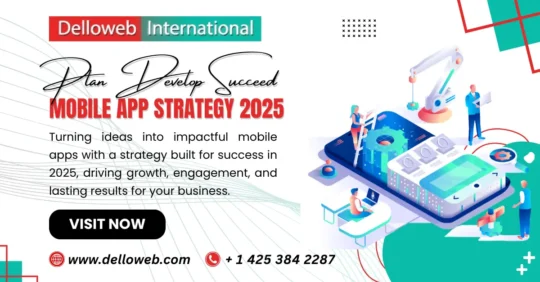 Illustration promoting Delloweb's Mobile App Strategy 2025, emphasizing growth and engagement for businesses. Contact details provided.